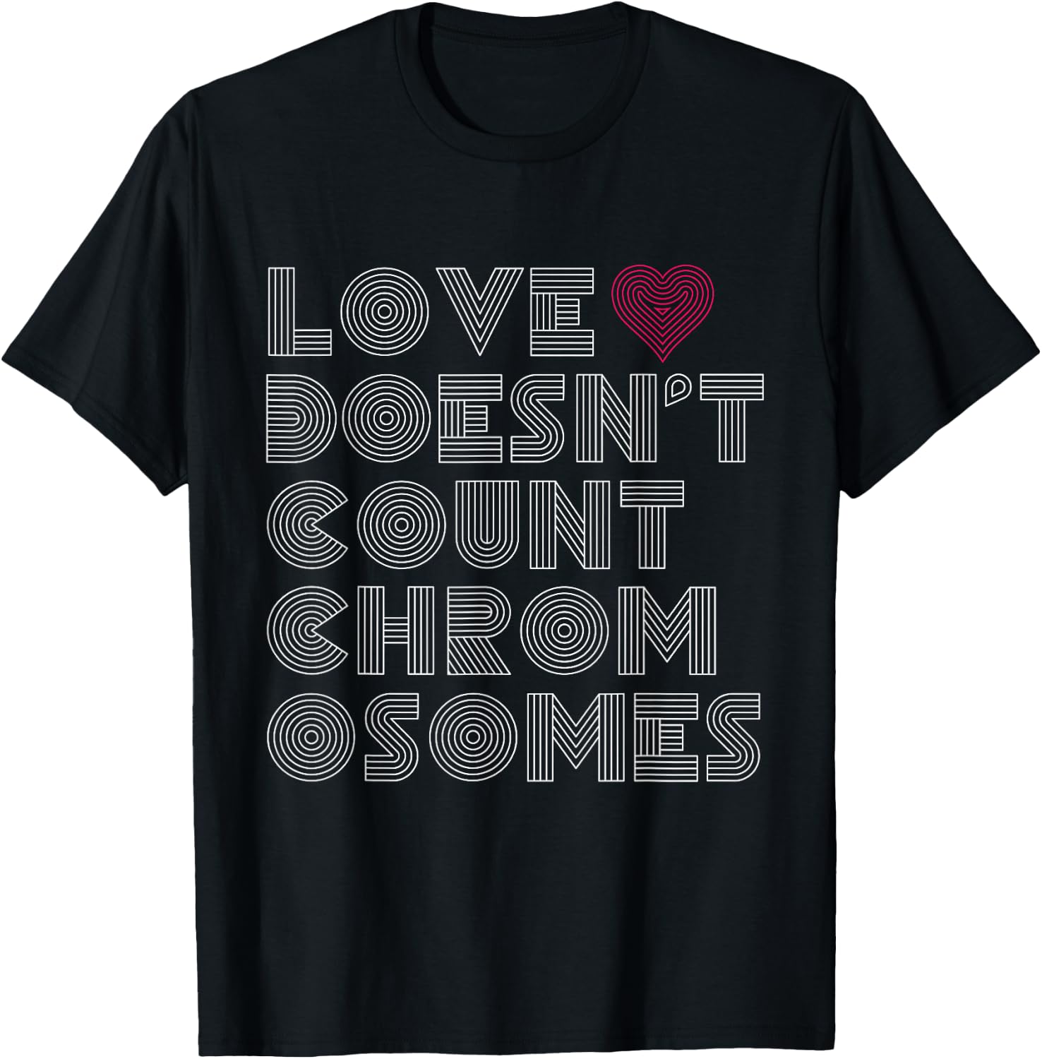 Love Doesn't Count Chromosomes Down Syndrome Awareness 21 T-Shirt - T-Shirt | Black