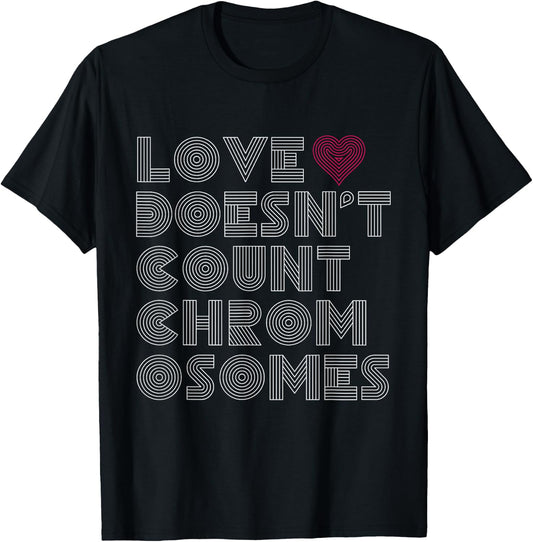 Love Doesn't Count Chromosomes Down Syndrome Awareness 21 T-Shirt - T-Shirt | Black