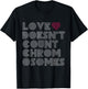 Love Doesn't Count Chromosomes Down Syndrome Awareness 21 T-Shirt - T-Shirt | Black