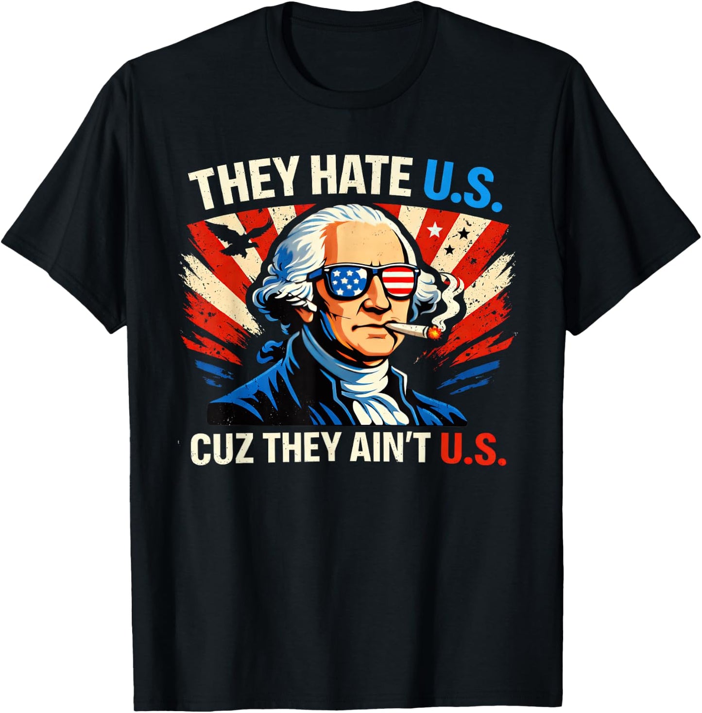 They Hate Us Cuz They Ain't Us 4th of July T-Shirt - T-Shirt | Black