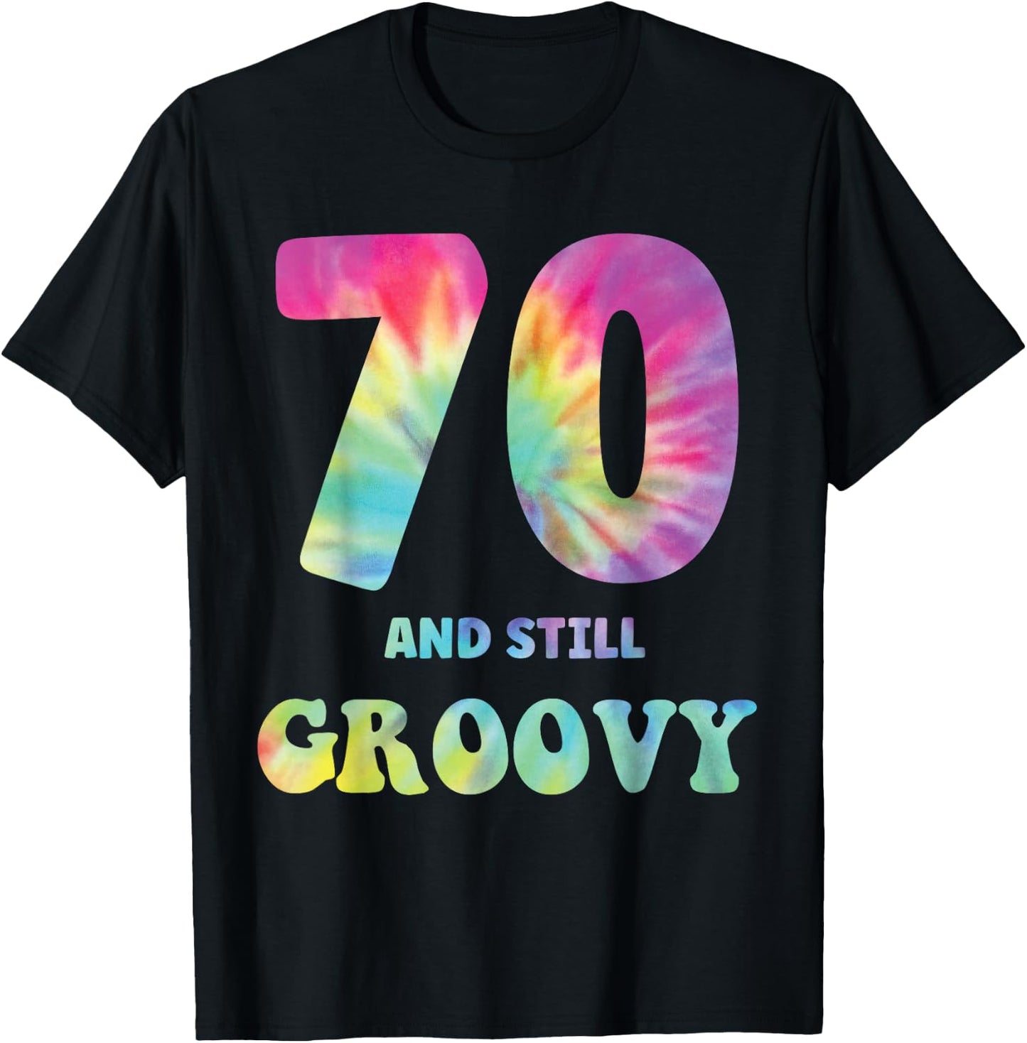 Hippie Tie Dye 70 And Still Groovy 70th Birthday 60s 70s T-Shirt - T-Shirt | Black