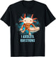 Kawaii Axolotl Shirt I Axolotl Questions Funny Axolotl Lover T-Shirt - T-Shirt | Black