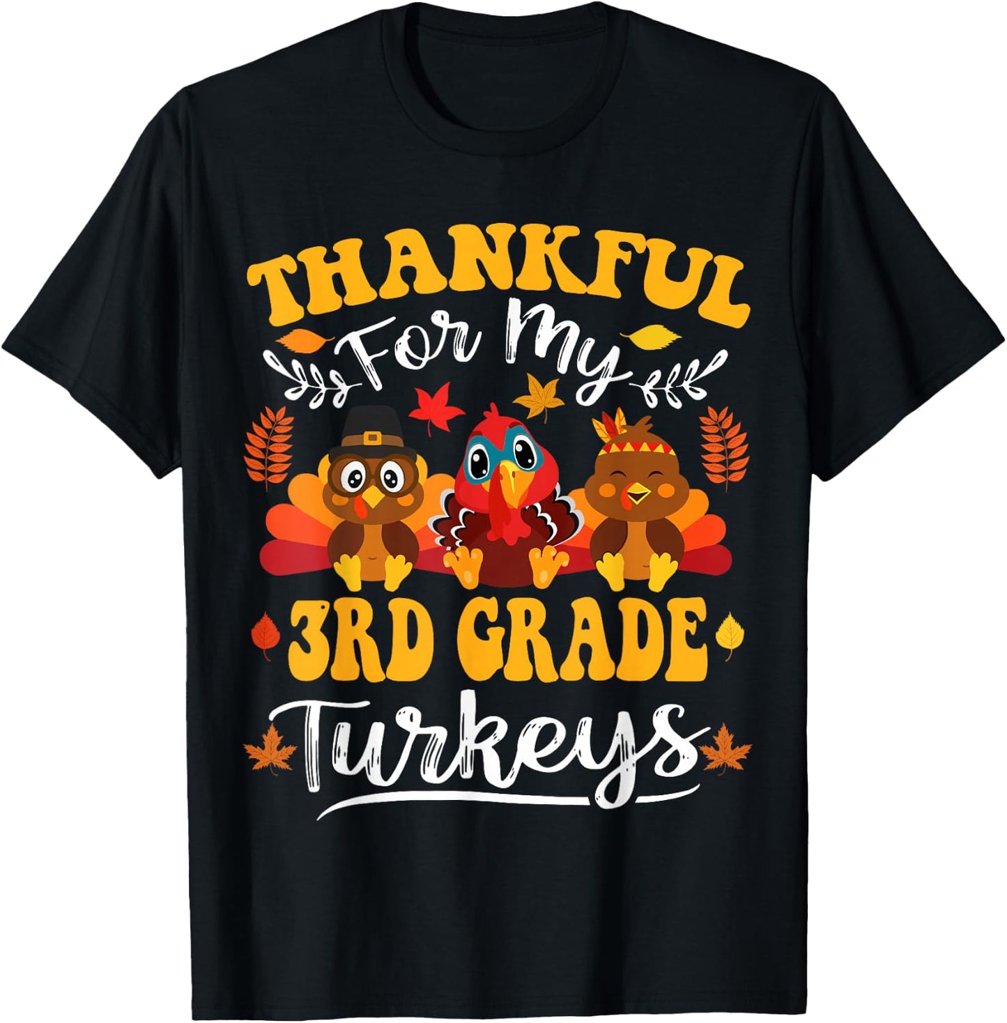 Thankful For My 3rd Grade Turkeys Thanksgiving Teacher Fall T-Shirt - T-Shirt | Black