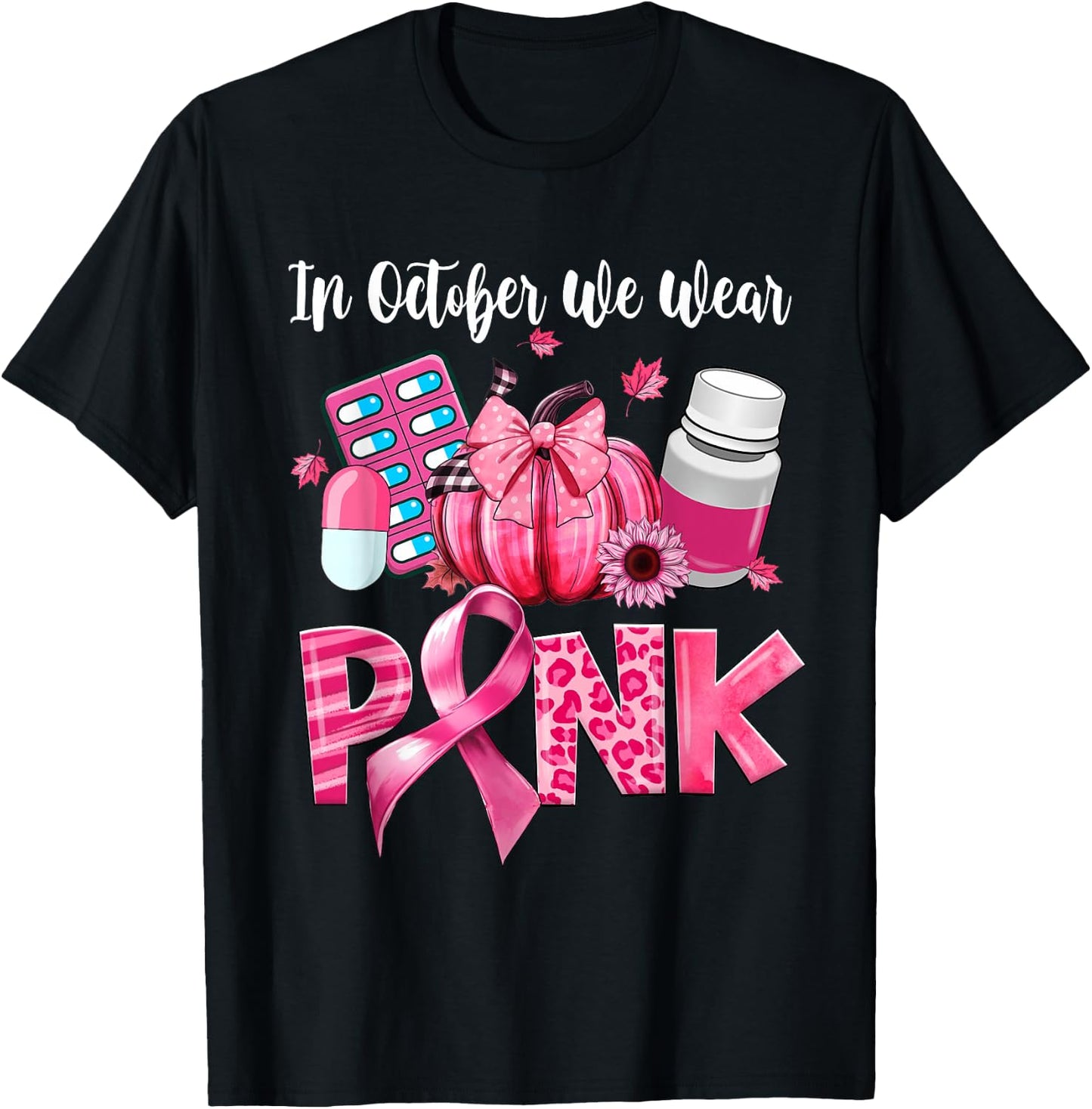 In October We Wear Pink Pill Pharmacist Breast Cancer T-Shirt - T-Shirt | Black