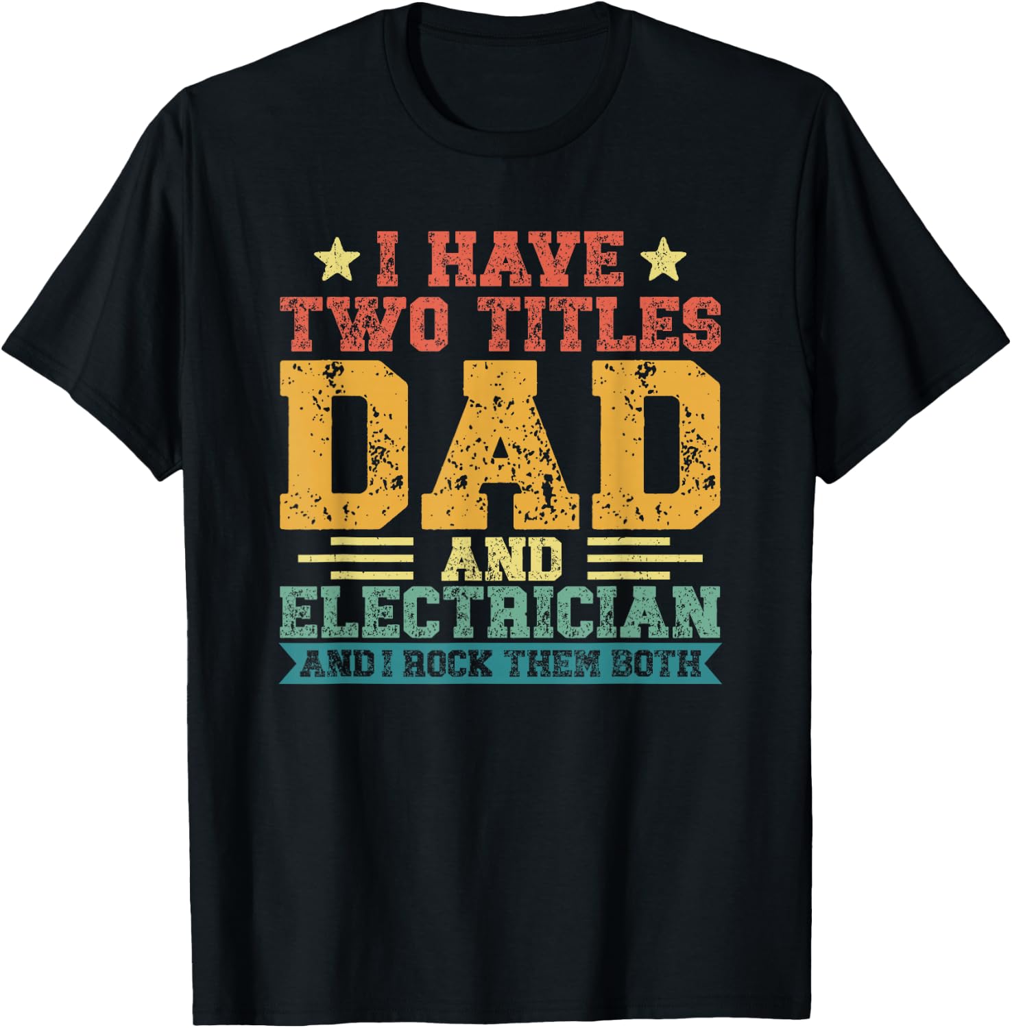 Vintage Father's Day I Have Two Titles Dad And Electrician T-Shirt - T-Shirt | Black