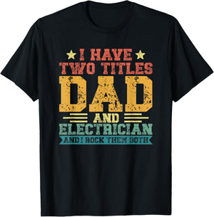 Vintage Father's Day I Have Two Titles Dad And Electrician T-Shirt - T-Shirt | Black