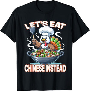 Let's Eat Chinese Instead - Whimsical Turkey Thanksgiving T-Shirt - T-Shirt | Black