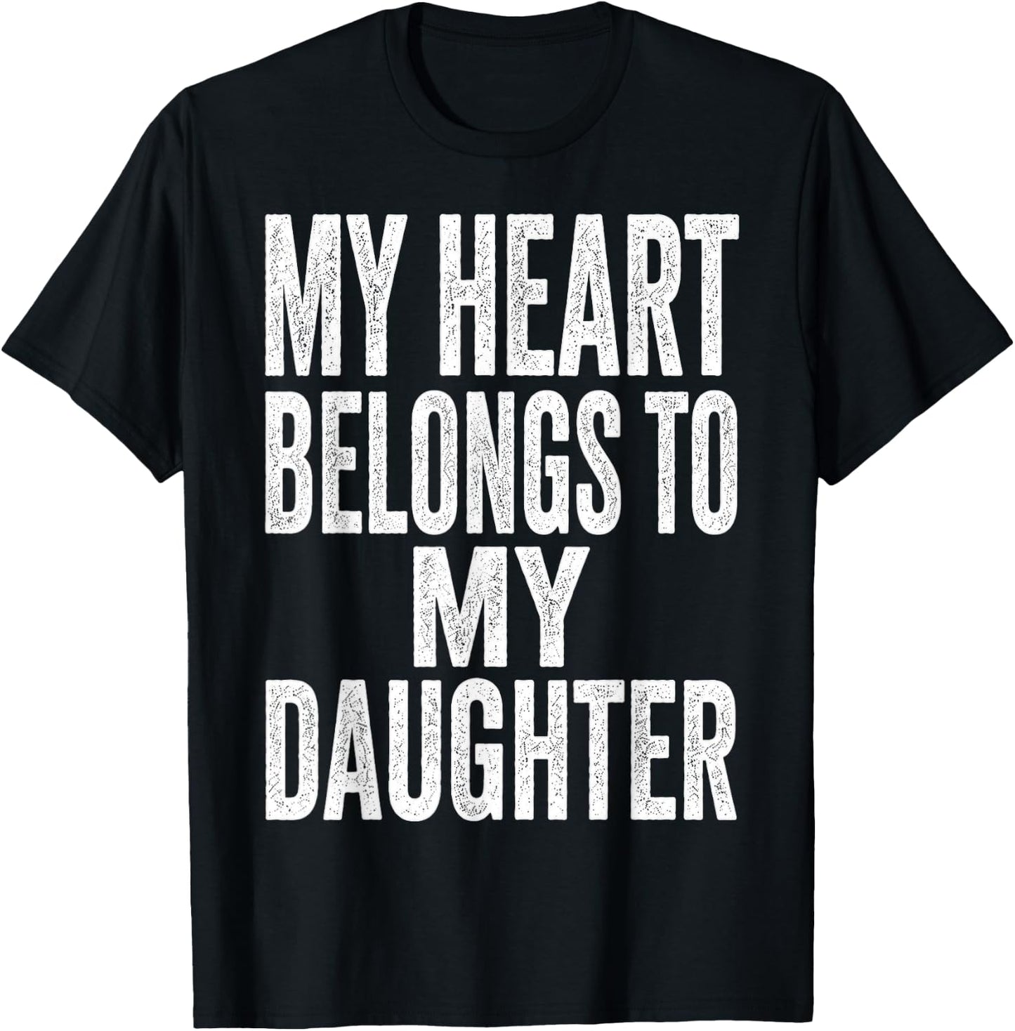 My Heart Belongs to My Daughter Father’s Day Quote T-Shirt - T-Shirt | Black