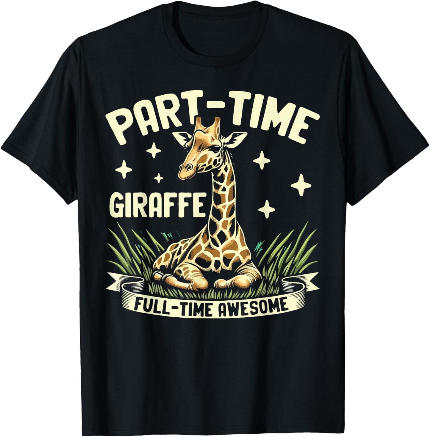 Part-Time Giraffe Full-Time Awesome Giraffe T-Shirt - T-Shirt | Black