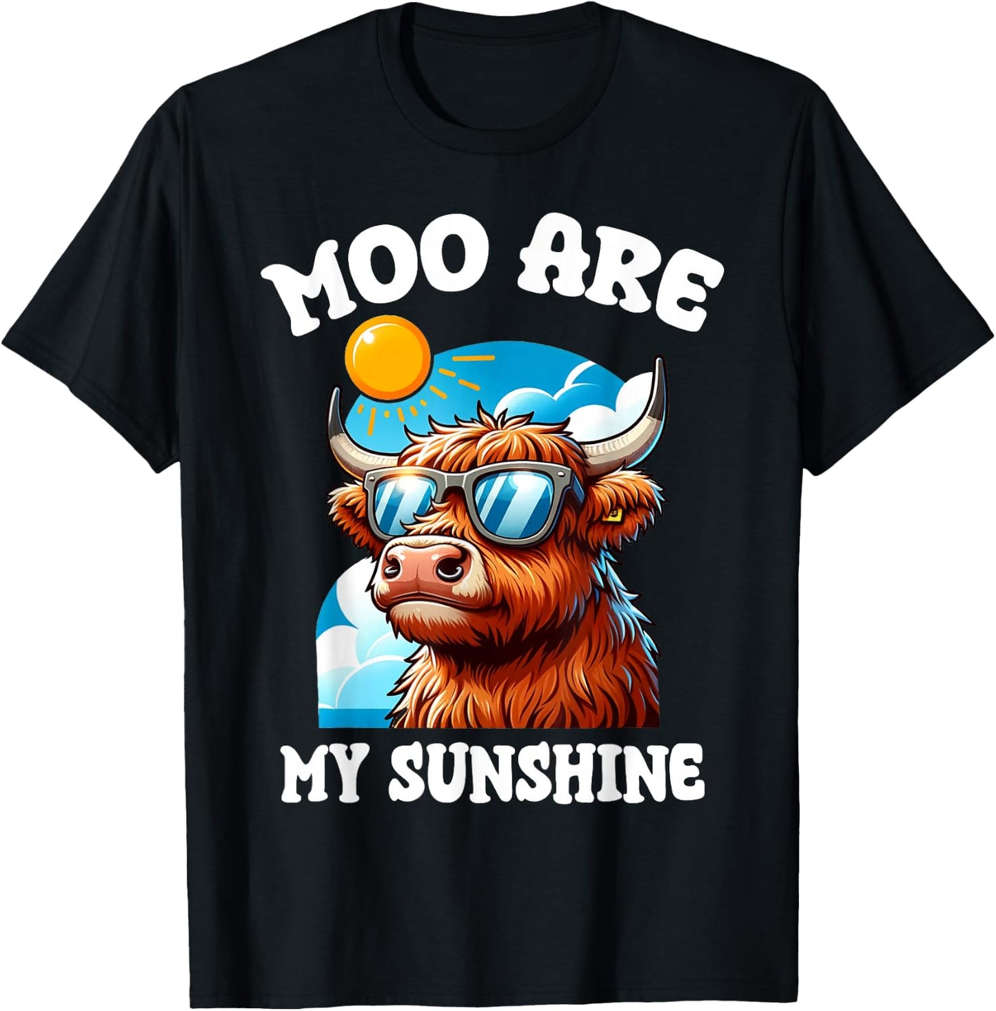 Funny Highland Cow Moo Are My Sunshine Farm Animal Lover T-Shirt - T-Shirt | Black