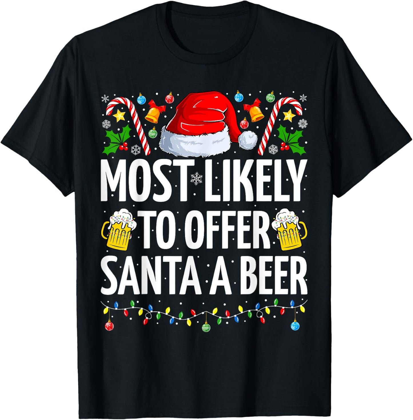 Most Likely To Offer Santa A Beer Funny Beer Christmas T-Shirt - T-Shirt | Black