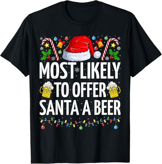 Most Likely To Offer Santa A Beer Funny Beer Christmas T-Shirt - T-Shirt | Black