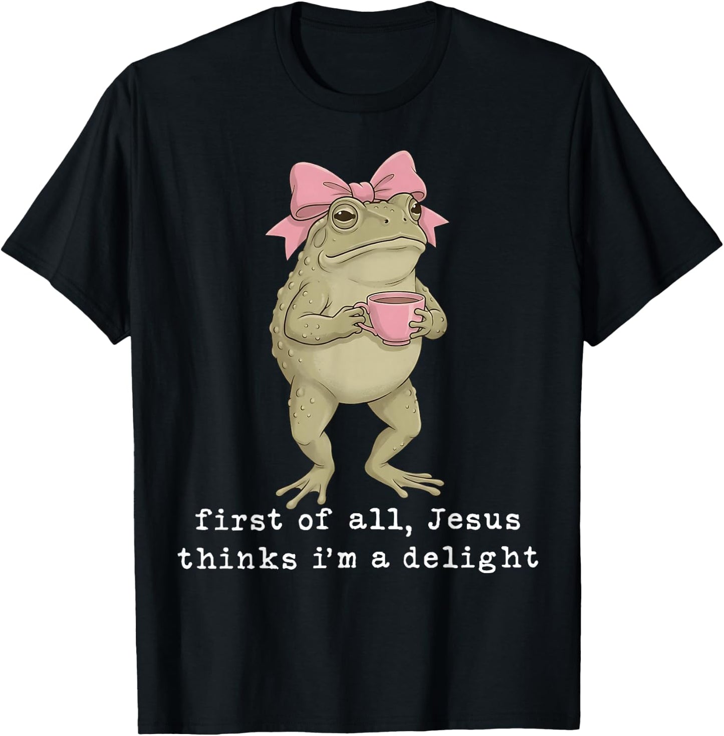 First of All Jesus Thinks I'm A Delight T-Shirt - T-Shirt | Black
