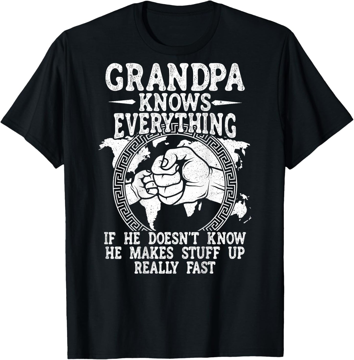 Grandpa Knows Everything He Doesn't Know He Makes Stuff Up T-Shirt - T-Shirt | Black