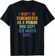 I Won't Be Remembered As A Woman Who Kept Her Mouth Shut T-Shirt - T-Shirt | Black