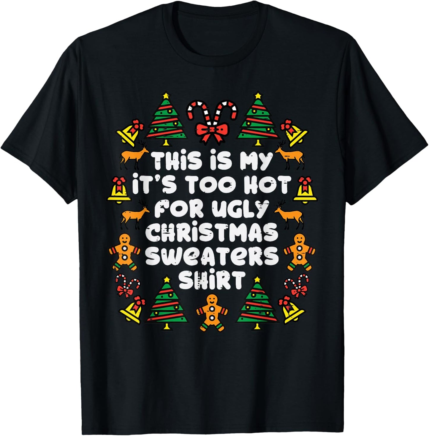 Too Hot Ugly Christmas Sweaters Funny Xmas Men Women Family T-Shirt - T-Shirt | Black