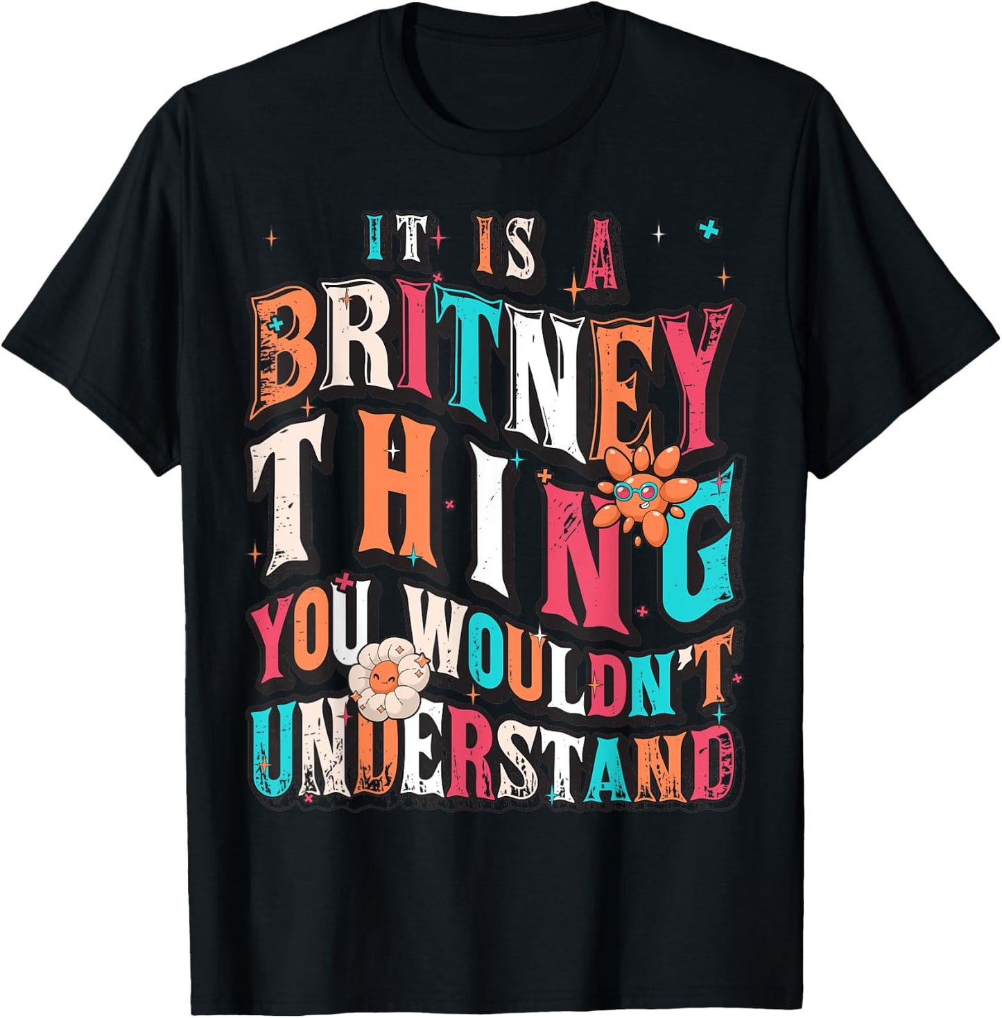 It's A Britney Thing You Wouldn't Understand, Britney Groovy T-Shirt - T-Shirt | Black