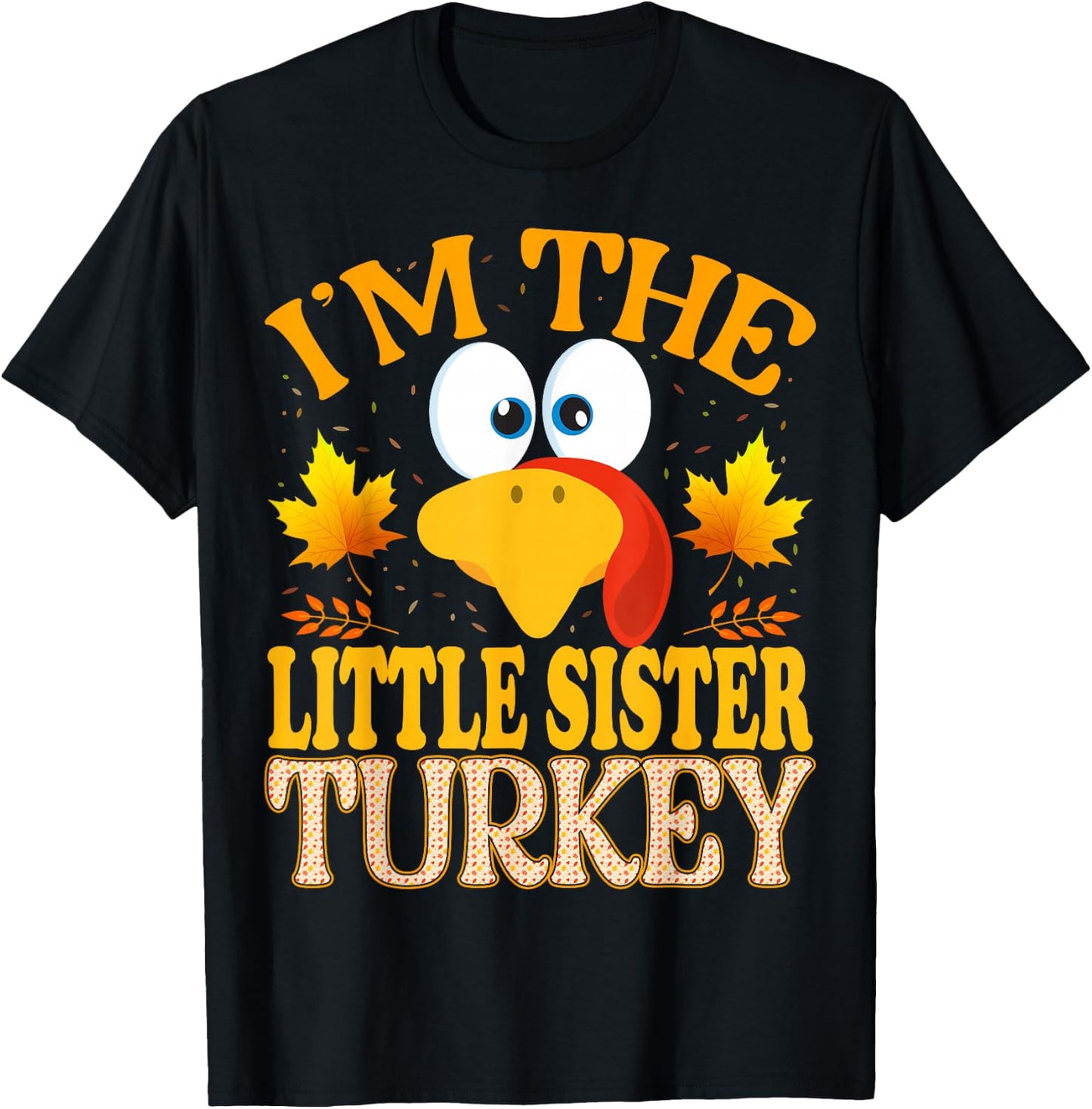 Thanksgiving I'm The Little Sister Turkey Matching T-Shirt - T-Shirt | Black
