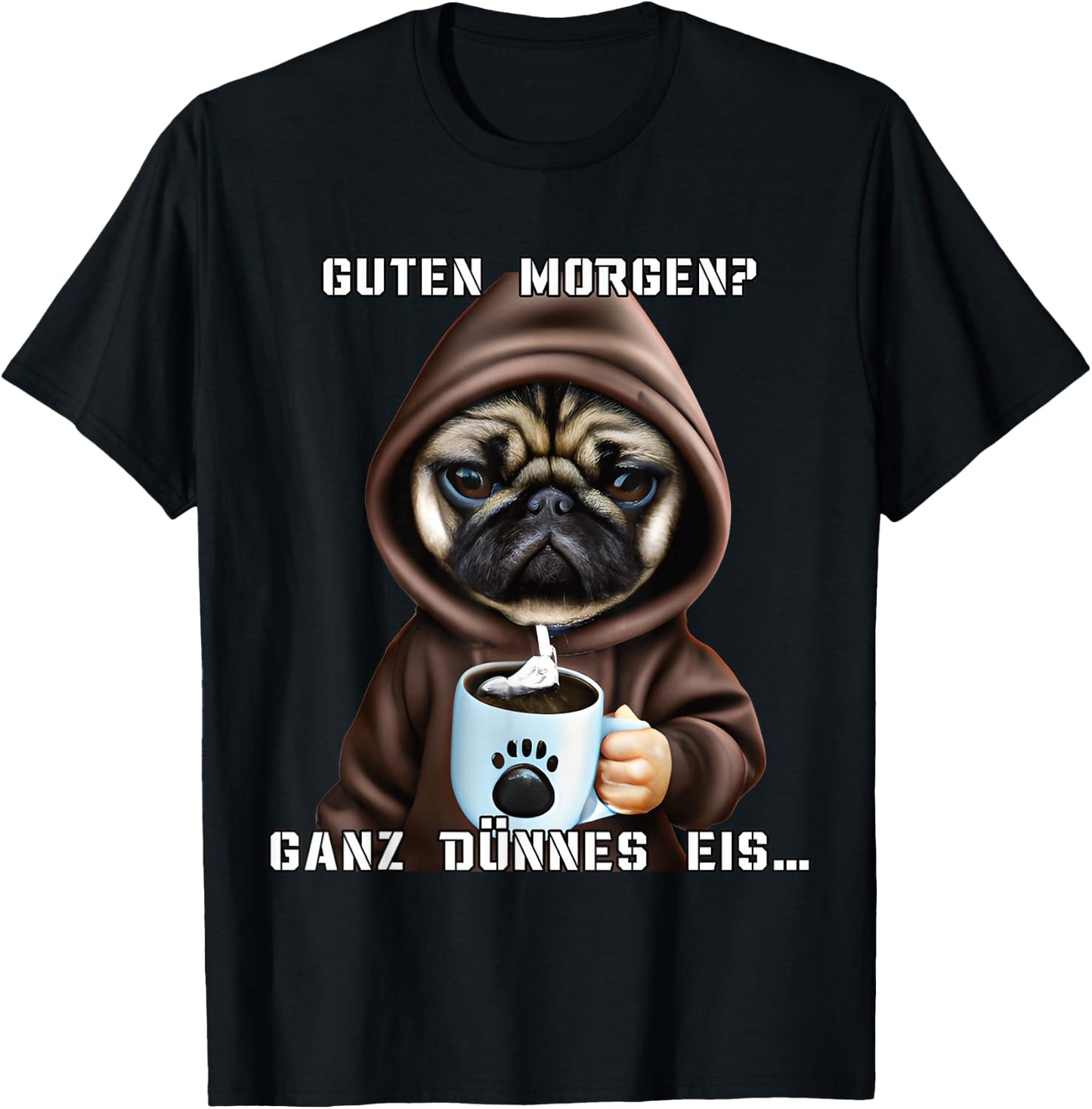 Women's Coffee with German Text "Guten Morgen Ganz dünne EIS Mops" [German T-Shirt - T-Shirt | Black