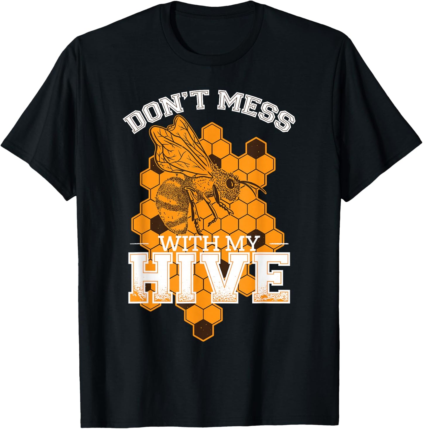 Don't Mess With My Hive | Beekeeping Beekeeper Beehive T-Shirt - T-Shirt | Black