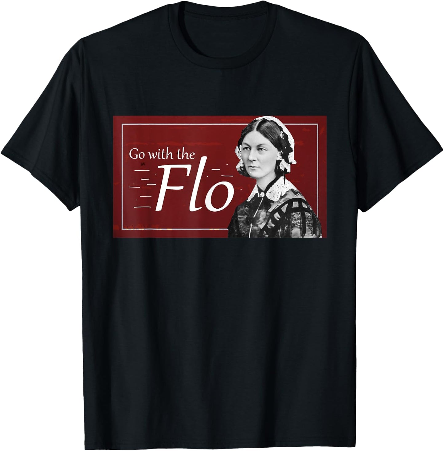 Go with the Flo Humorous Florence Nightingale T-Shirt - T-Shirt | Black