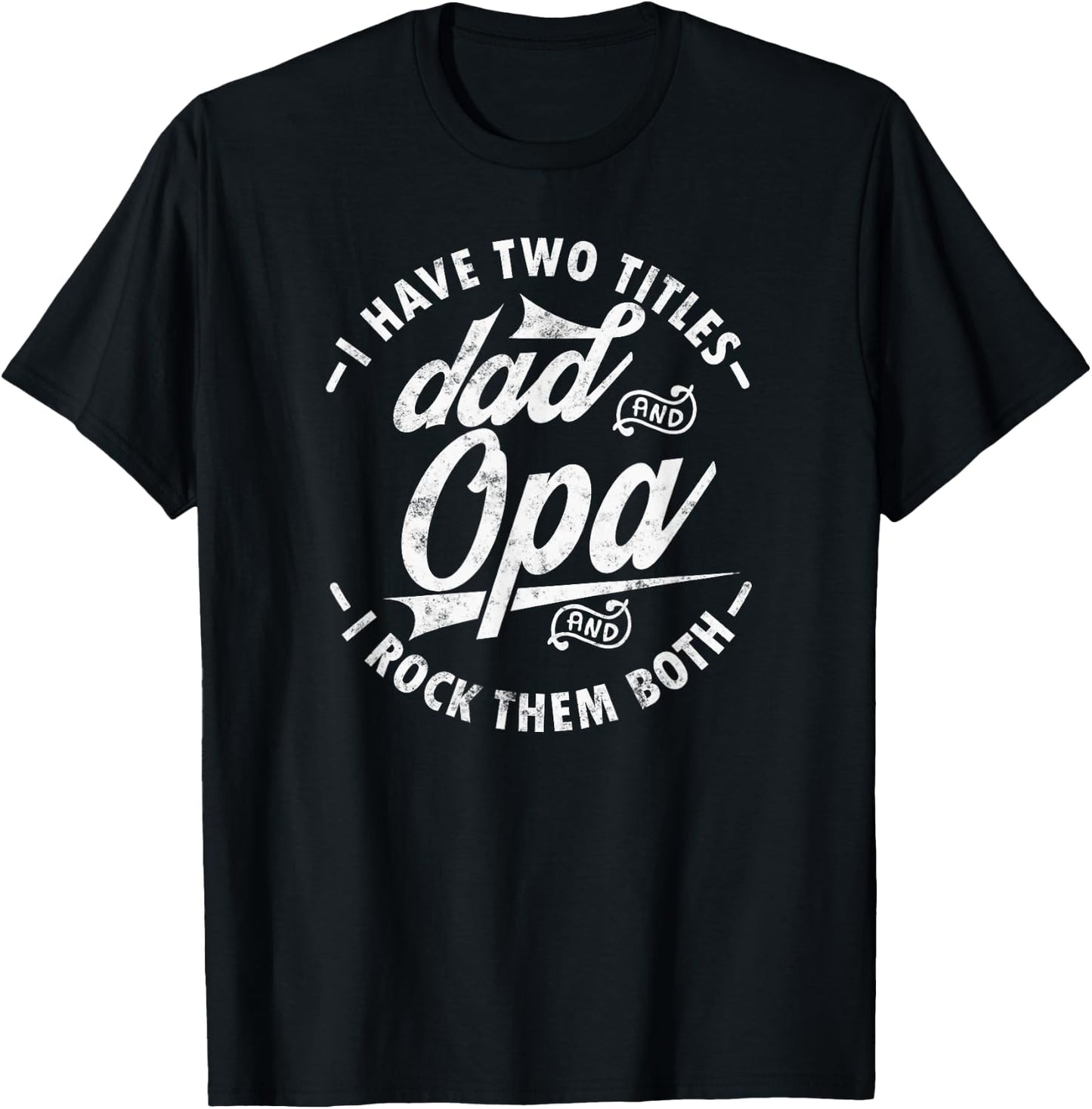 Funny saying I Have Two Titles Dad and Opa I Rock Them Both T-Shirt - T-Shirt | Black