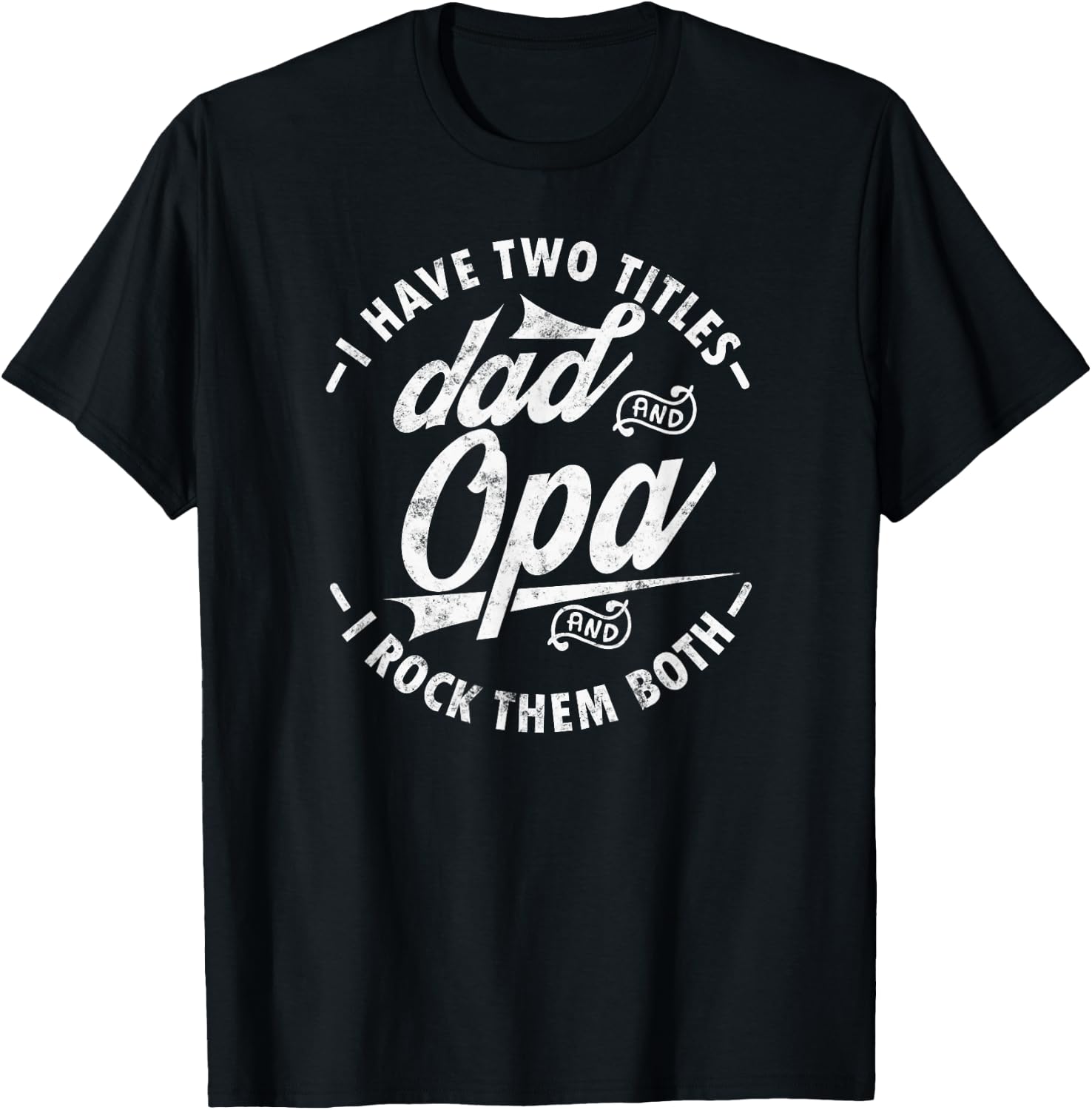 Funny saying I Have Two Titles Dad and Opa I Rock Them Both T-Shirt - T-Shirt | Black