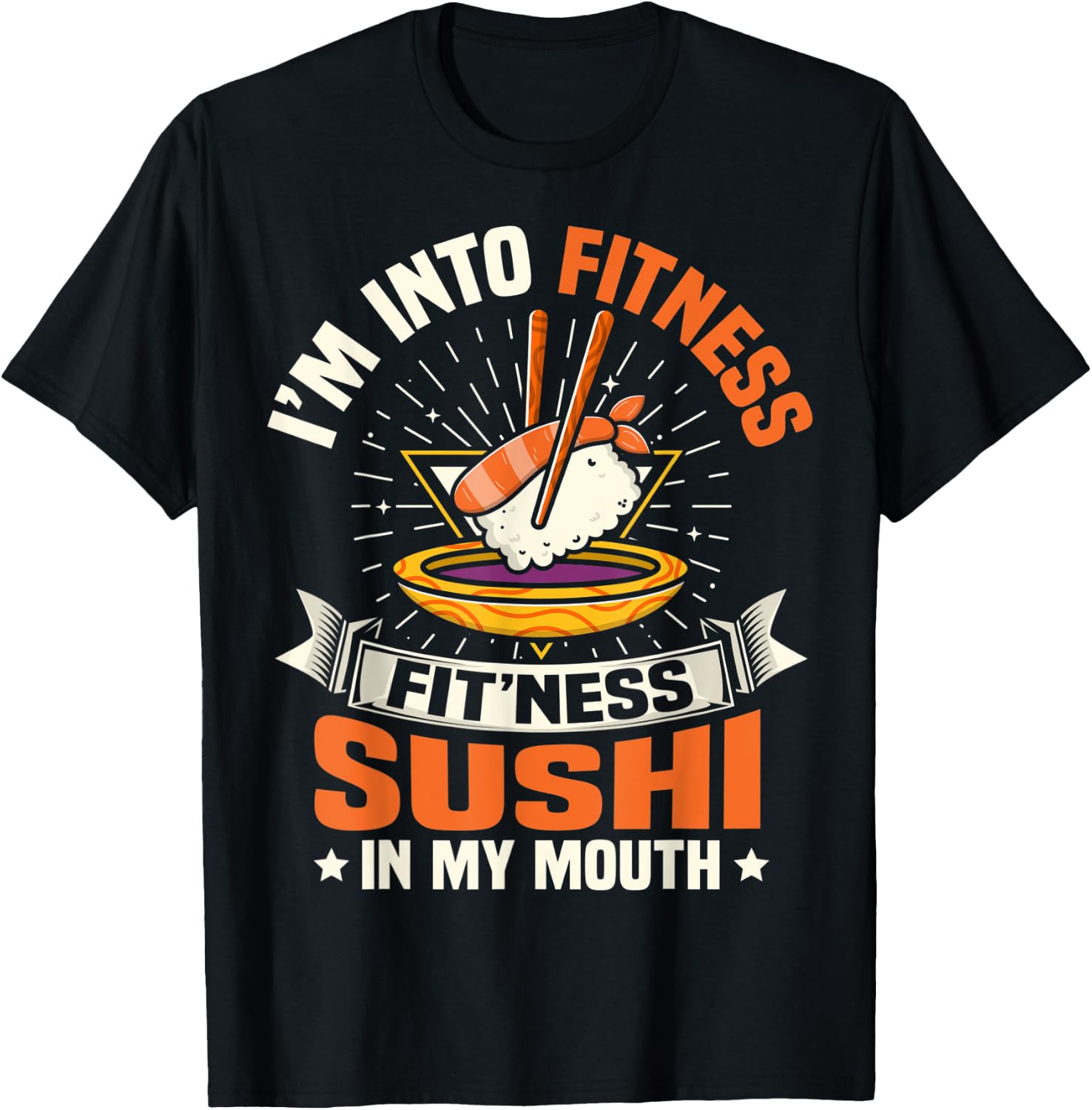 I'm Into Fitness Sushi In My Mouth Foodie Food Meme T-Shirt - T-Shirt | Black