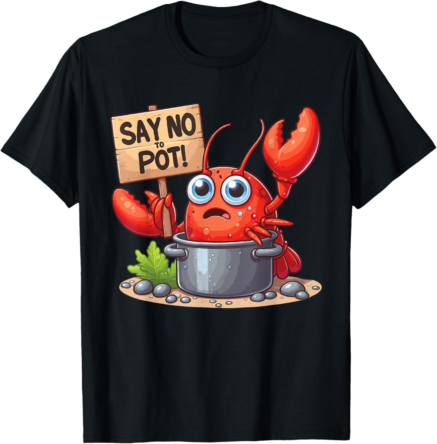 Say No To Pot Lobster Funny Lobster T-Shirt - T-Shirt | Black