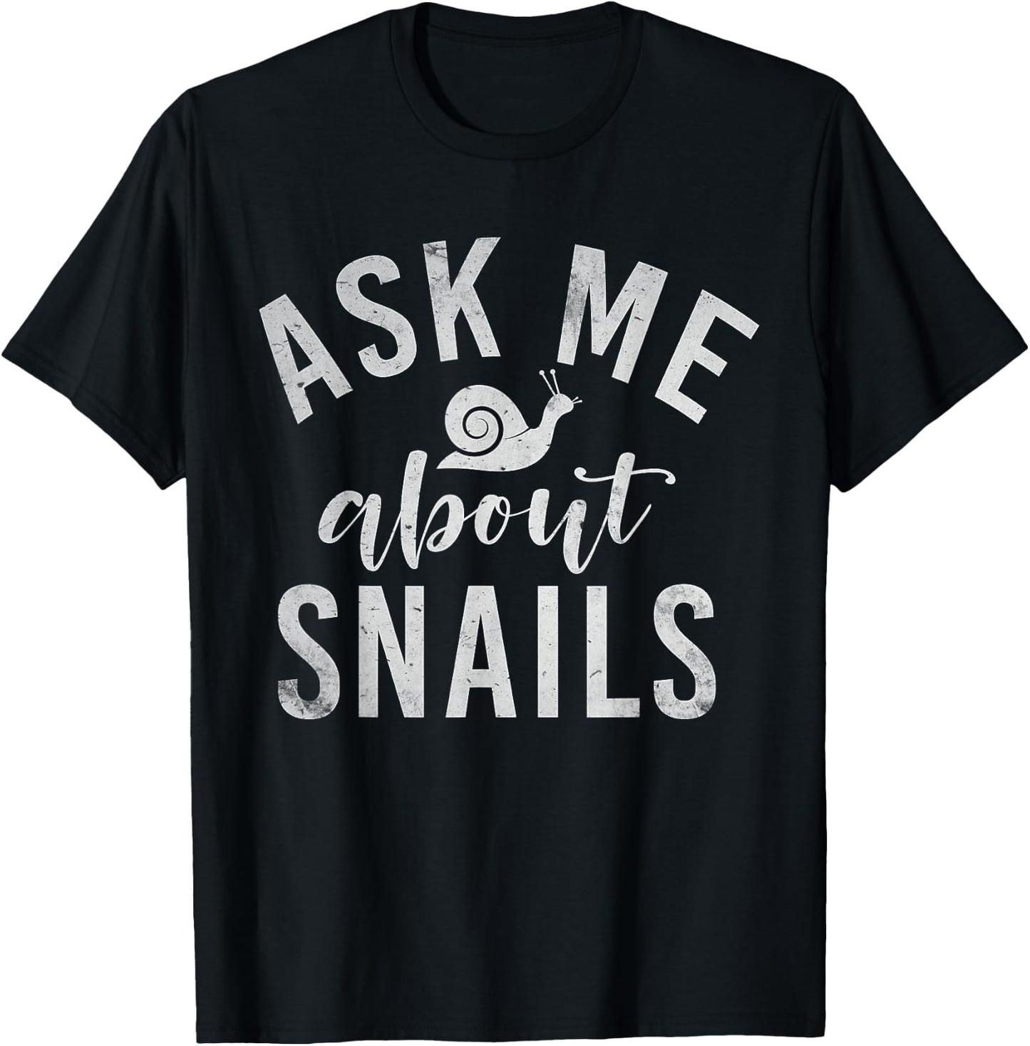 Ask me about Snails Snail T-Shirt - T-Shirt | Black