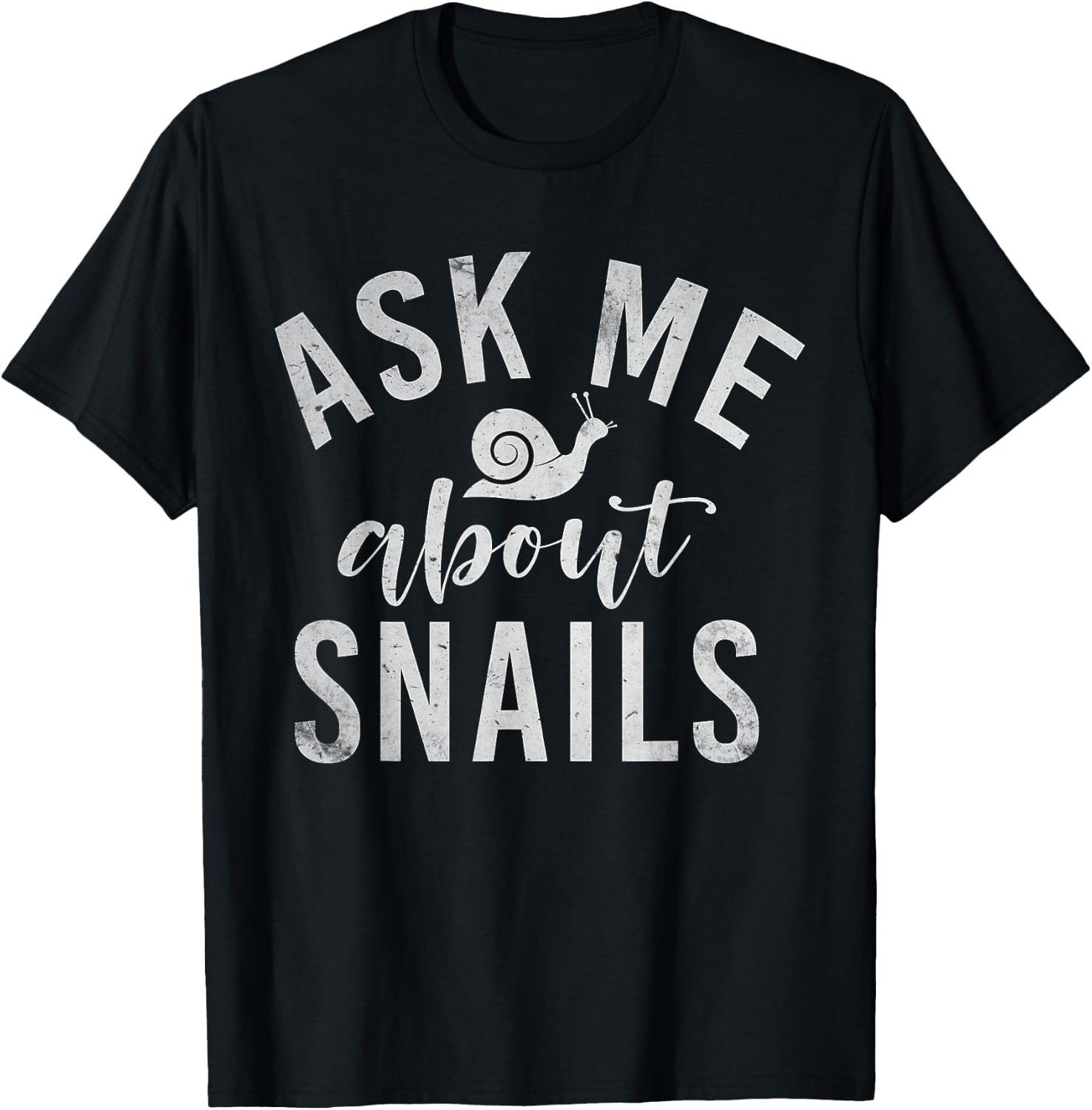 Ask me about Snails Snail T-Shirt - T-Shirt | Black