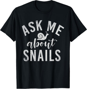 Ask me about Snails Snail T-Shirt - T-Shirt | Black
