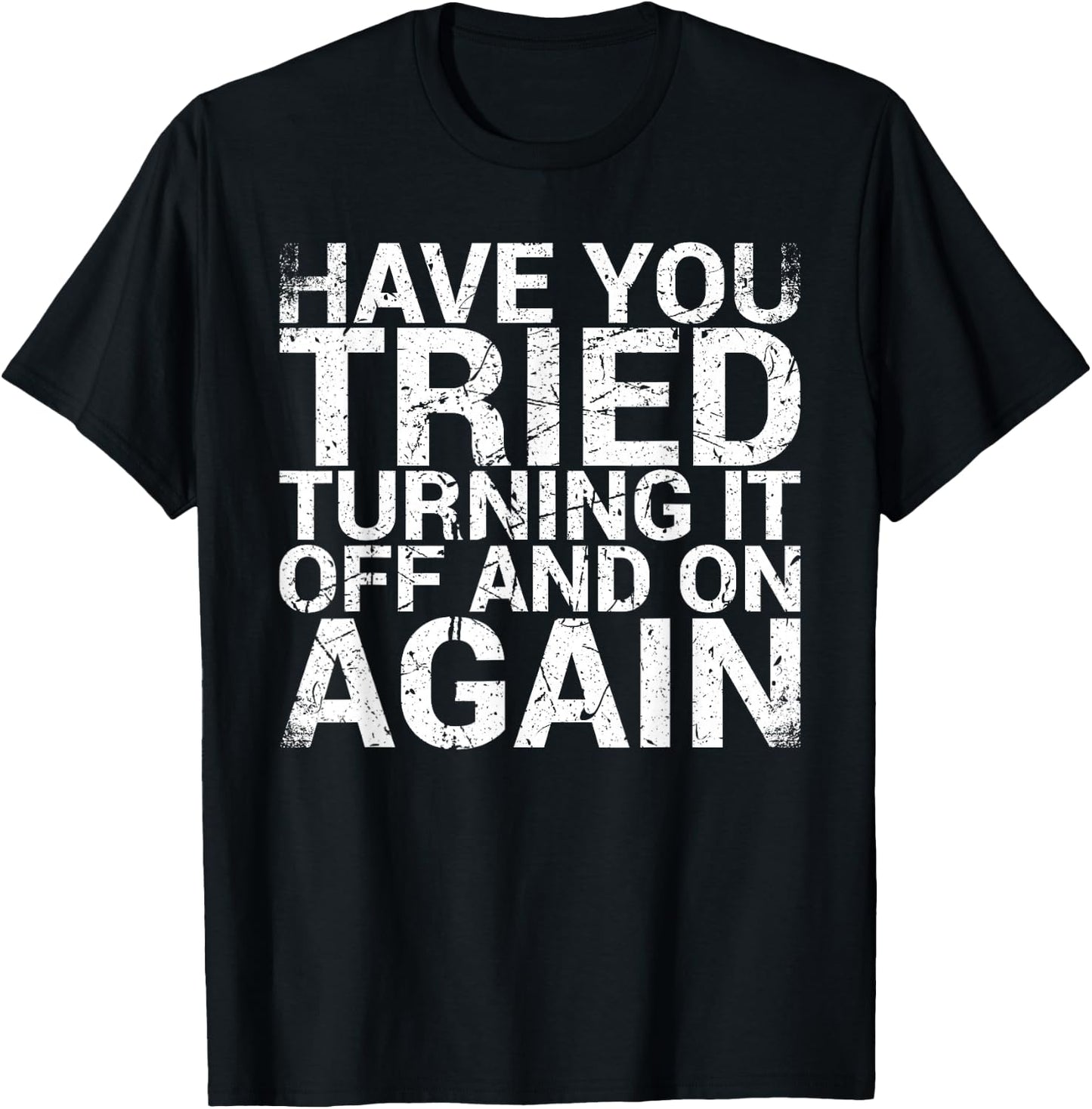 Have You Tried Turning It Off And On Again IT Professional T-Shirt - T-Shirt | Black