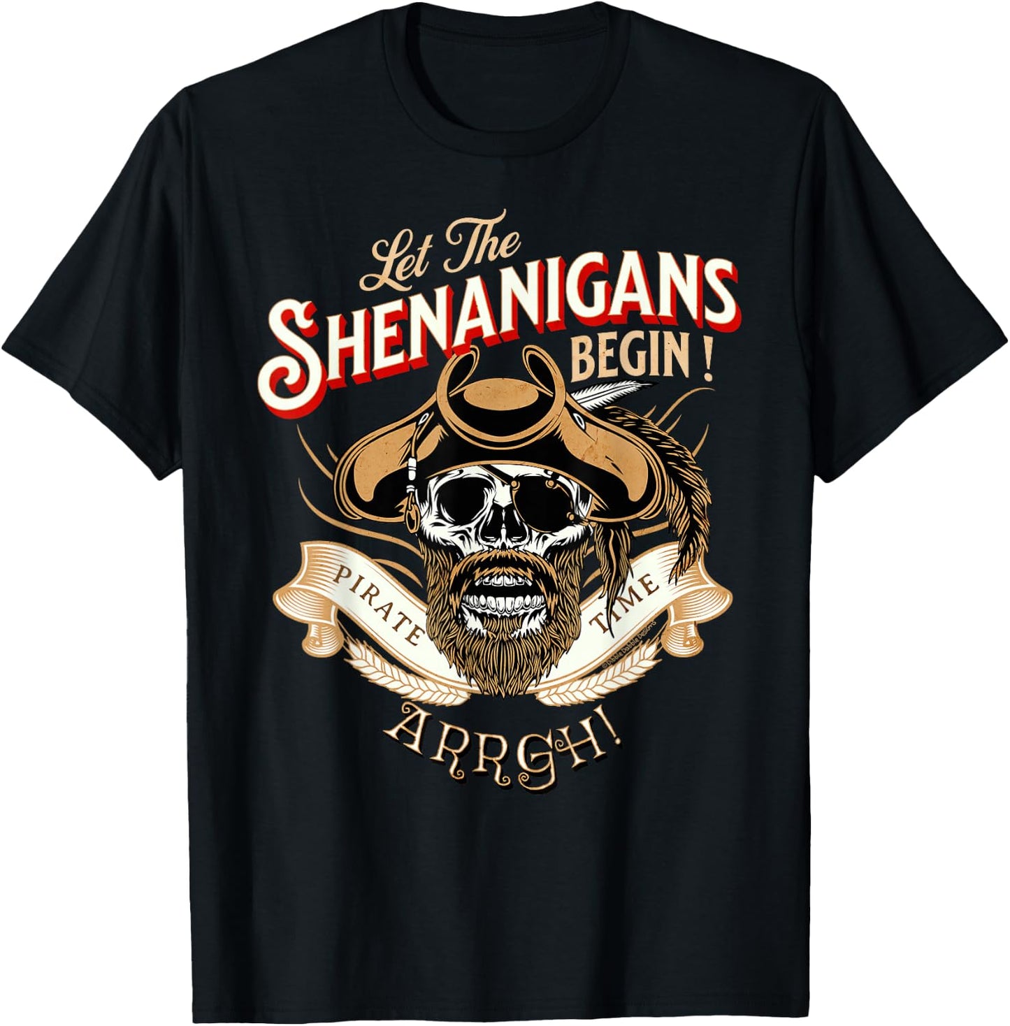 Arrgh Pirate Time Let The Shenanigans Begin Pirate Small T-Shirt - T-Shirt | Black