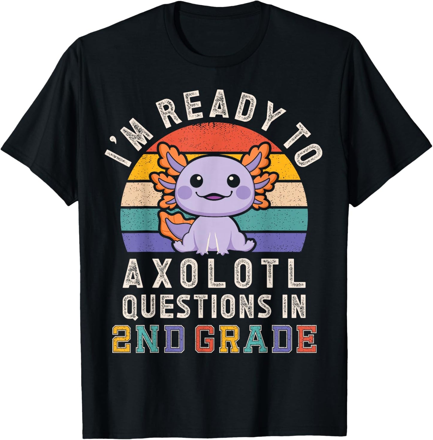 I'm Ready to Axolotl Questions in 2nd Grade Back to School T-Shirt - T-Shirt | Black