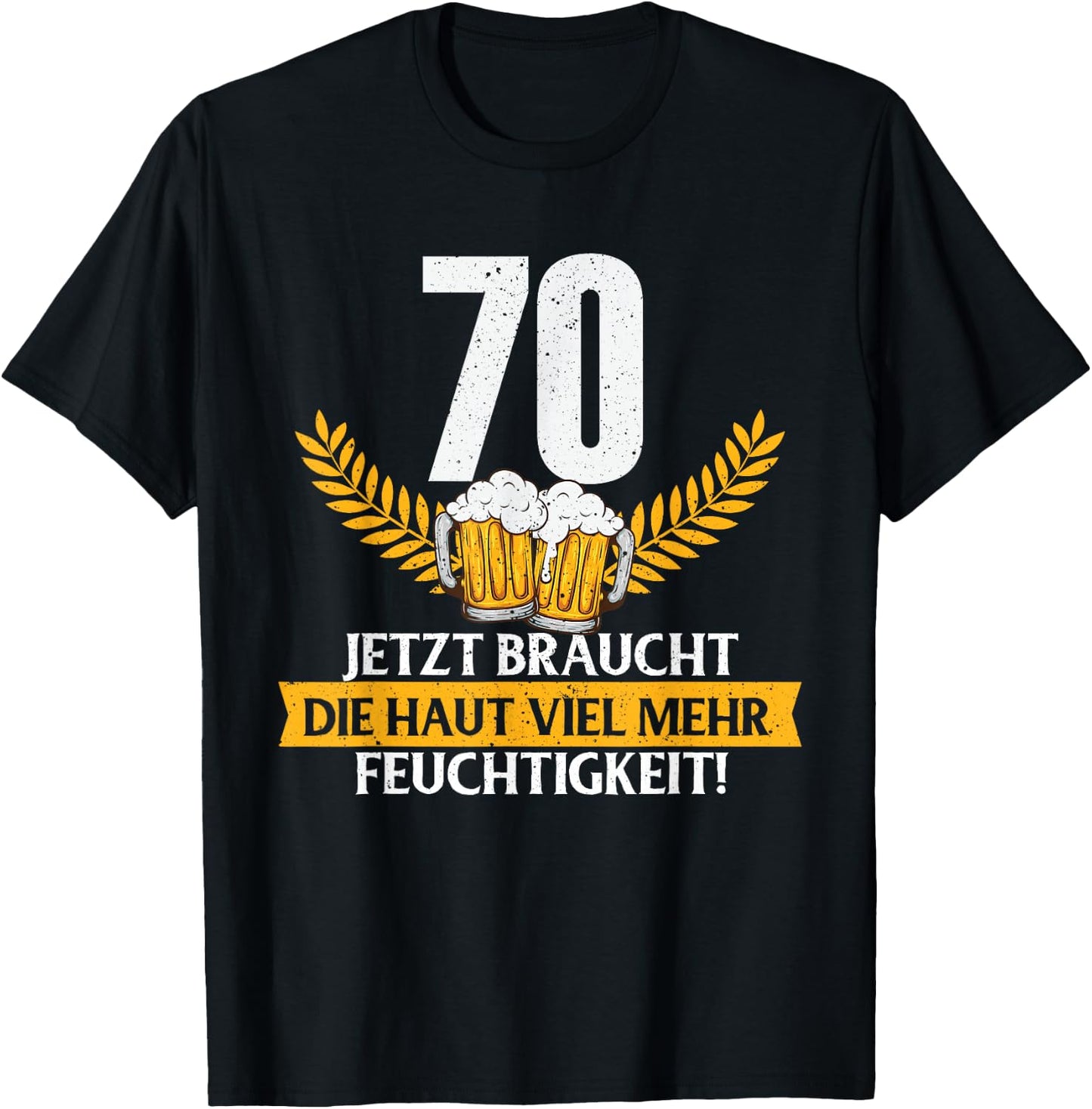 Lustig Witz Haut Feuchtigkeit 70 Jahre Geburtstag Birthday T-Shirt - T-Shirt | Black