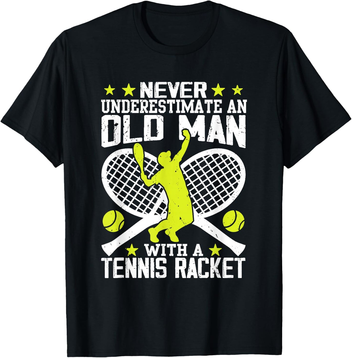 Never Underestimate an Old Man with Tennis Racket T-Shirt - T-Shirt | Black