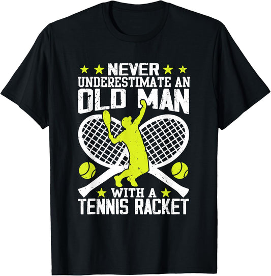 Never Underestimate an Old Man with Tennis Racket T-Shirt - T-Shirt | Black