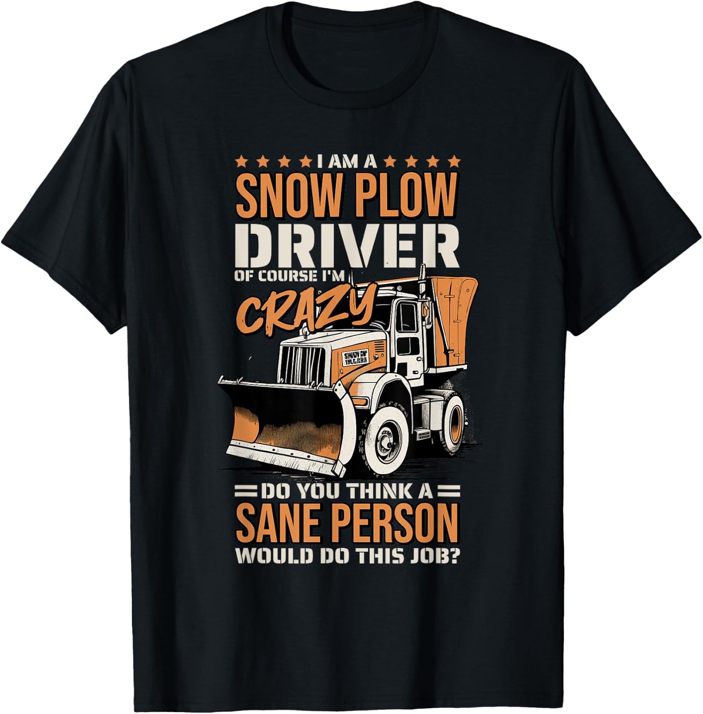 Crazy Snow Plow Driver for Snowplow Truck Drivers T-Shirt - T-Shirt | Black