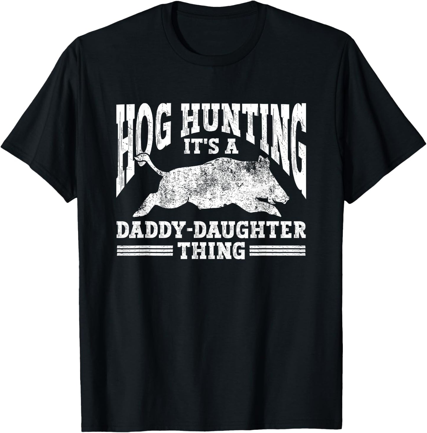 Hog Hunting Dad Hunter a Daddy Daughter Thing T-Shirt - T-Shirt | Black
