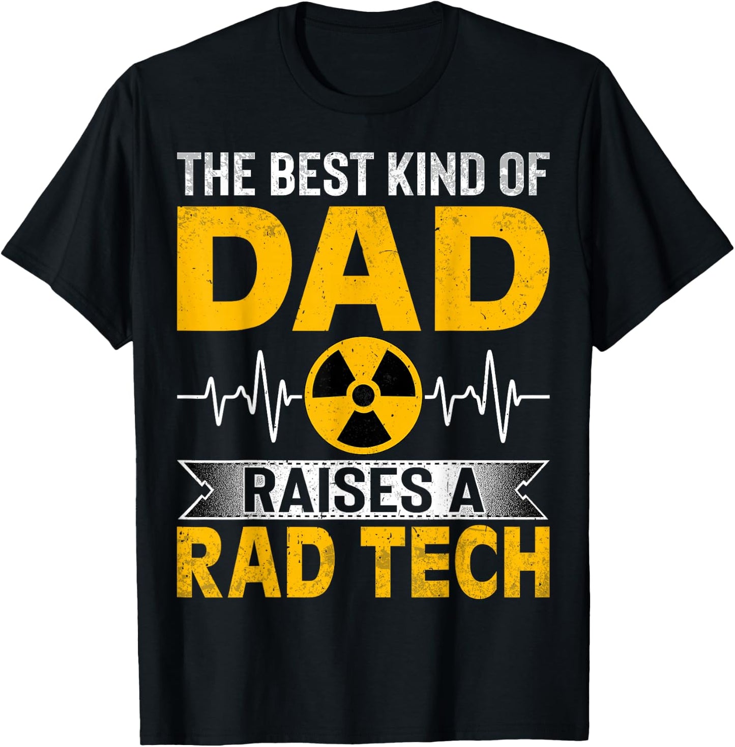 Radiology Xray Tech's Dad the Best Kind Dad Raises Rad Tech T-Shirt - T-Shirt | Black