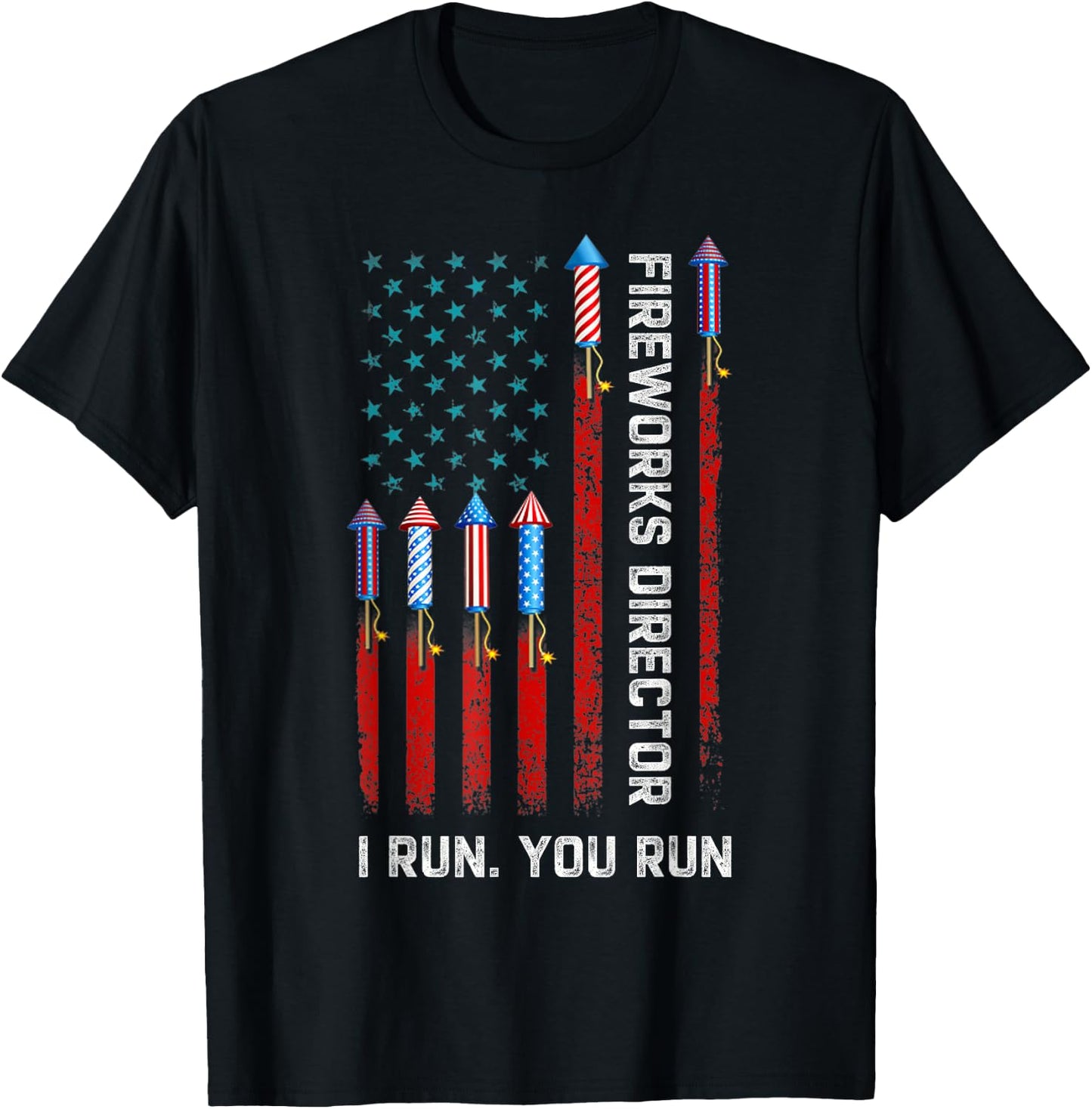 Fireworks Director I Run You Run American Flag 4th of July T-Shirt - T-Shirt | Black