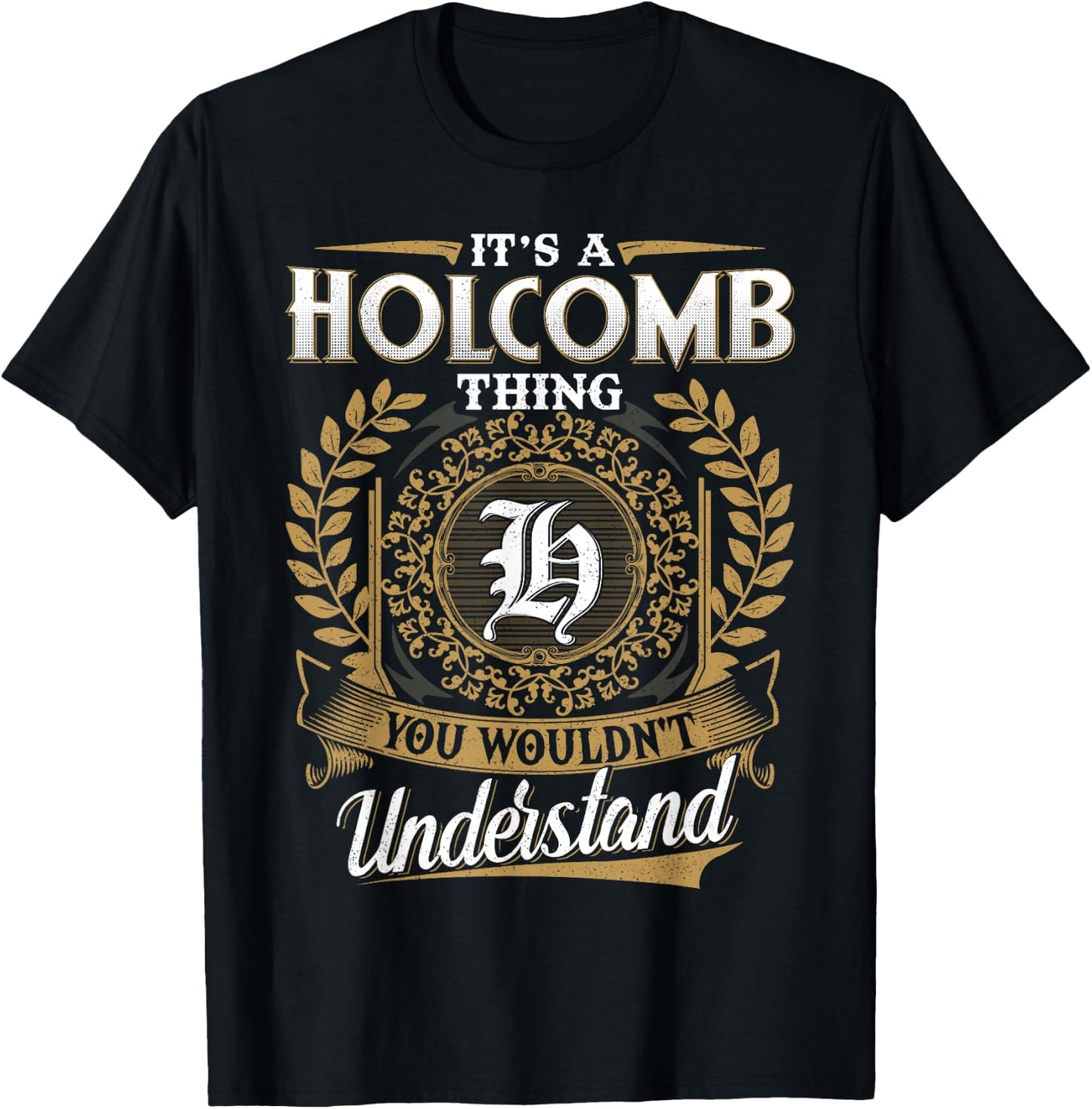 It's A HOLCOMB Thing You Wouldn't Understand Name Classic T-Shirt - T-Shirt | Black