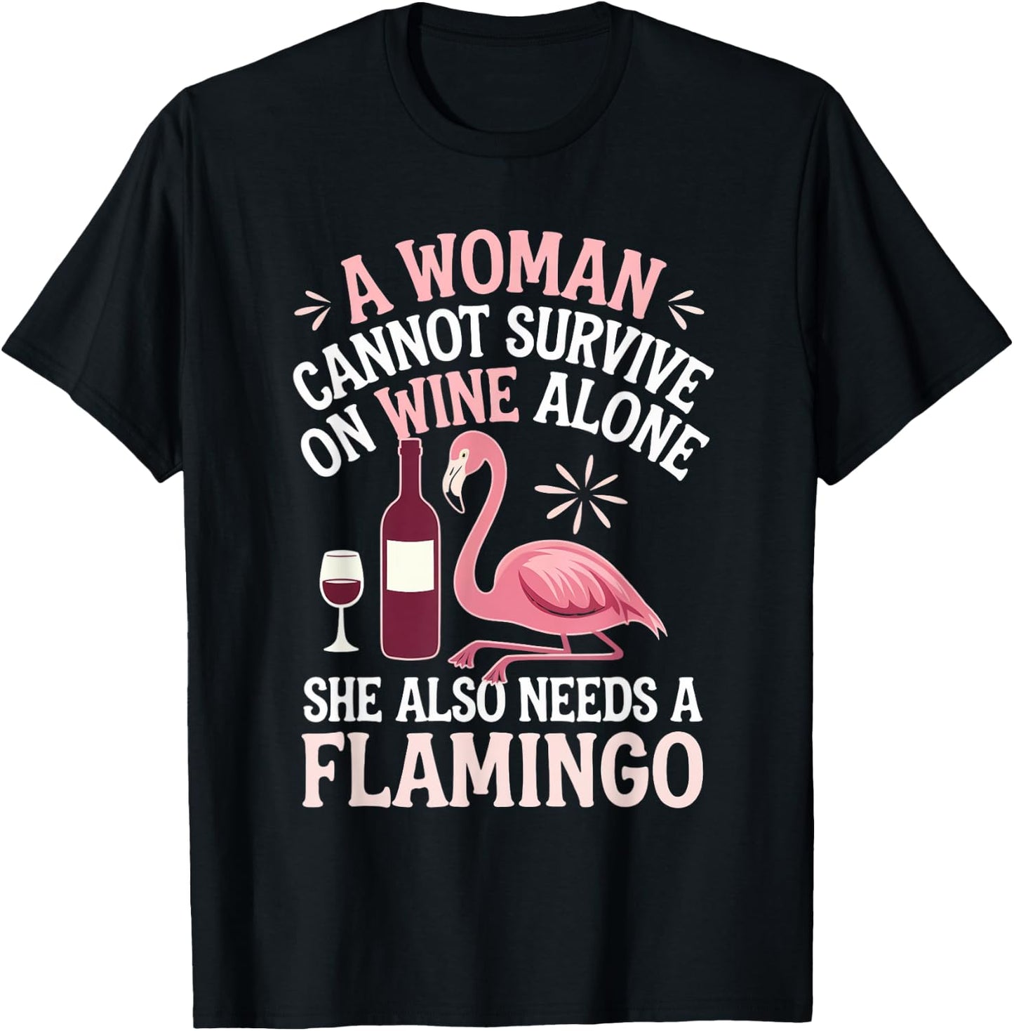 Woman Cannot Survive Wine Alone She Needs Flamingo T-Shirt - T-Shirt | Black