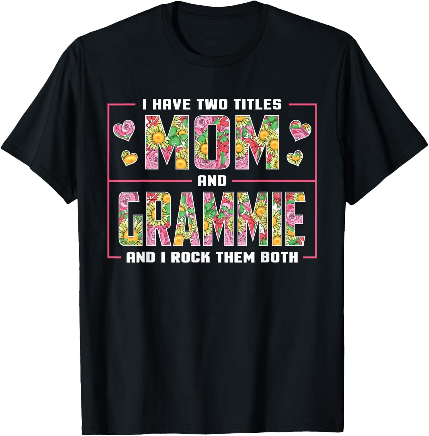 I Have Two Titles Mom And Grammie Gifts Grammie Mothers Day T-Shirt - T-Shirt | Black