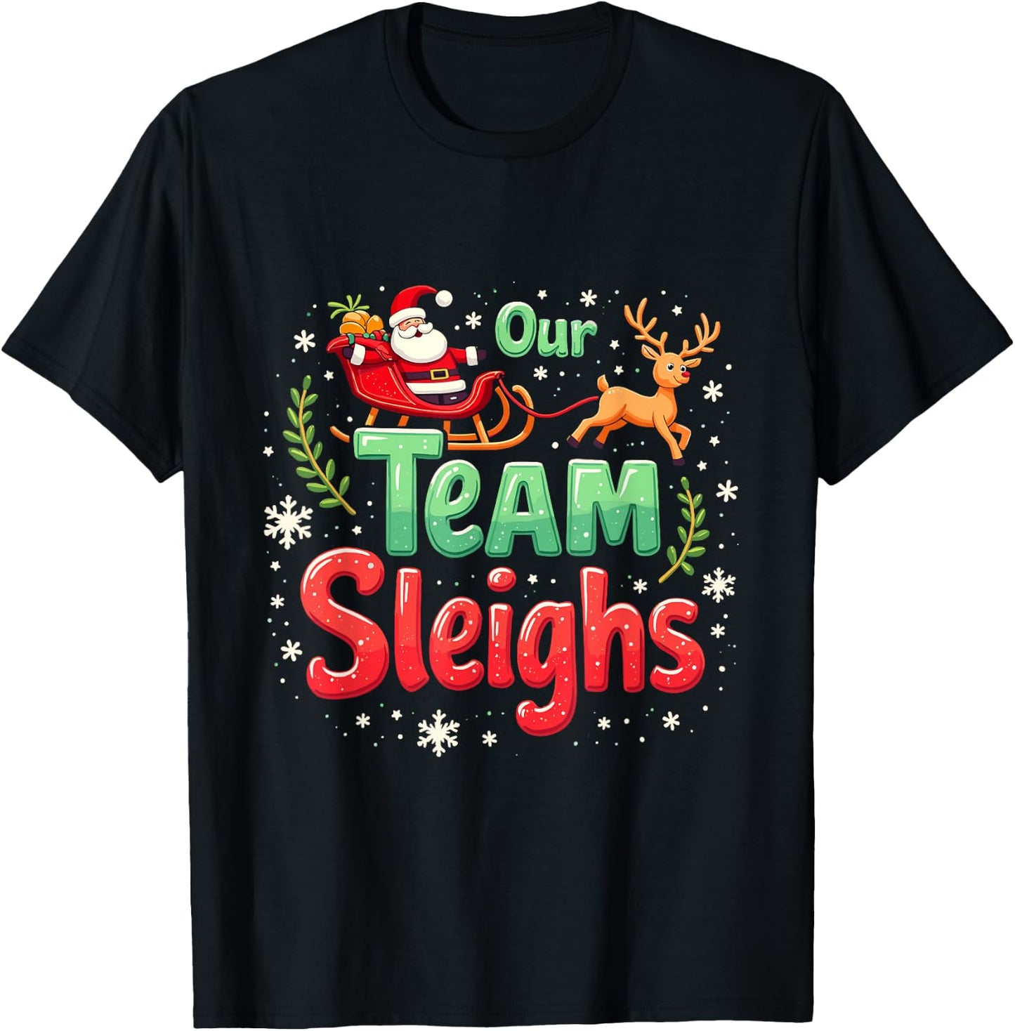 Our Team Sleighs Cheerful Santa Reindeers Team Sleigh T-Shirt - T-Shirt | Black