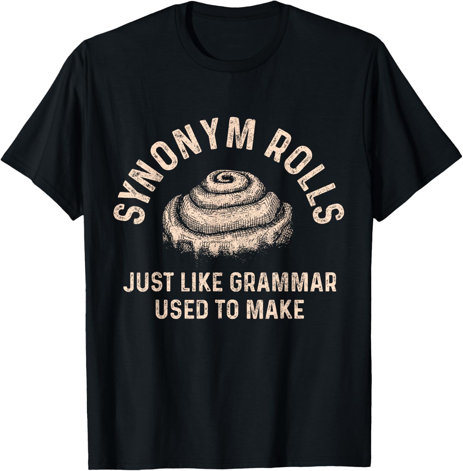 Synonym Rolls Just Like Grammar Used To Make Funny Baking T-Shirt - T-Shirt | Black