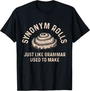 Synonym Rolls Just Like Grammar Used To Make Funny Baking T-Shirt - T-Shirt | Black