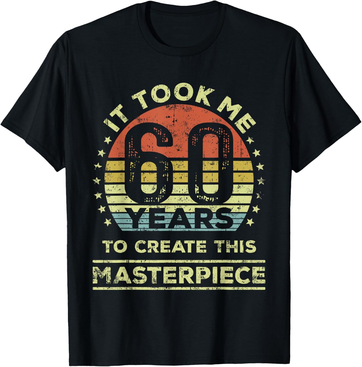 It Took me 60 Years to Create This Masterpiece 60th Birthday T-Shirt - T-Shirt | Black