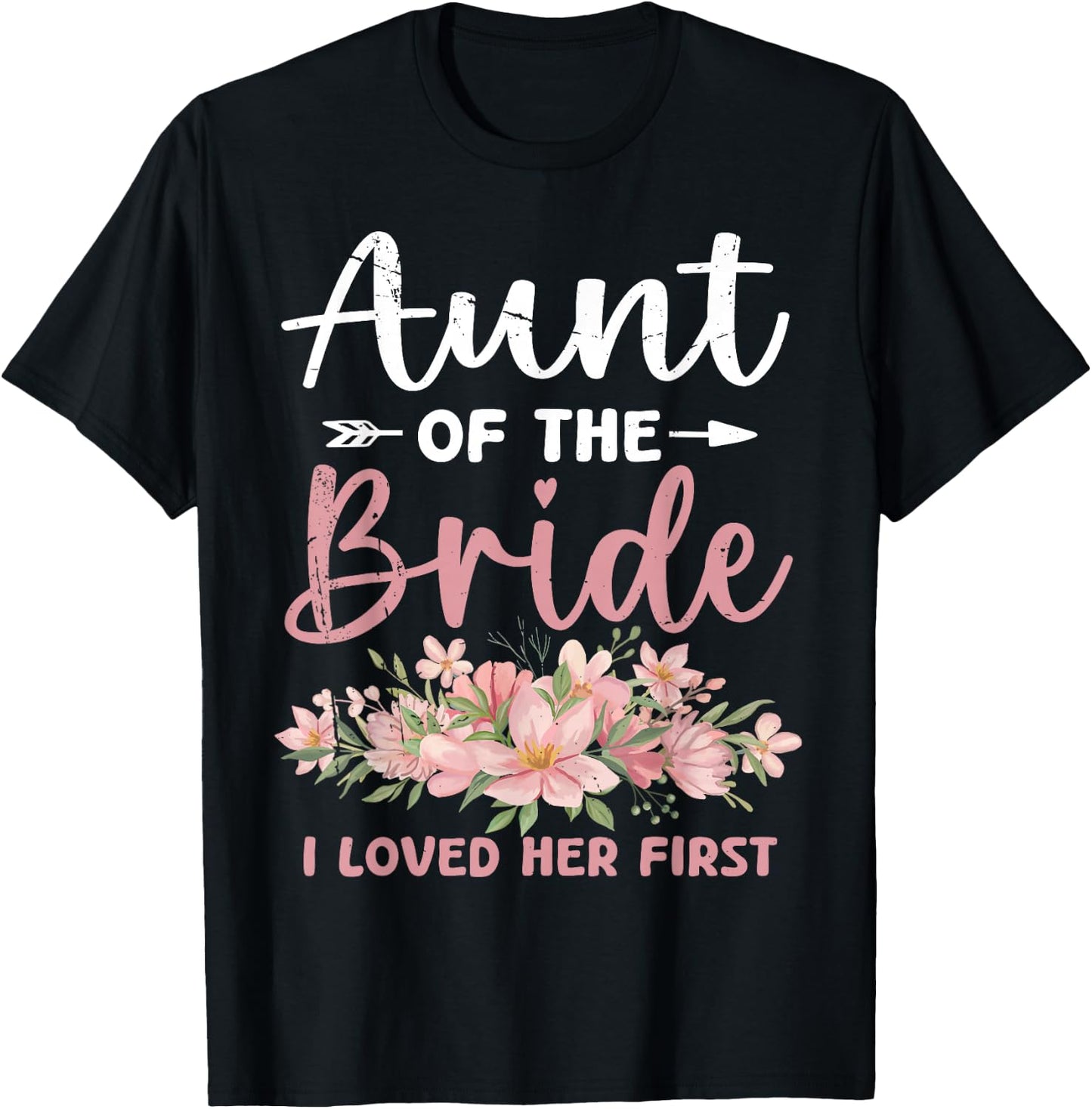 Aunt of The Bride I Loved Her First Bride and Groom T-Shirt - T-Shirt | Black